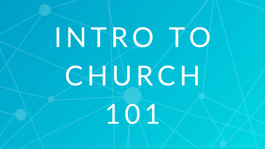 Intro to Church 101